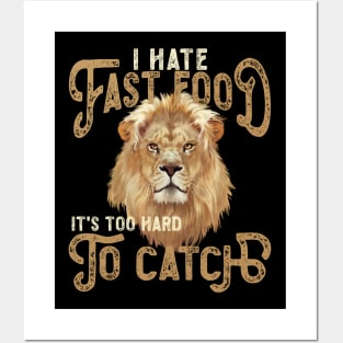 I Hate Fast Food, It's Too Hard To Catch - Lion Portrait Posters and Art